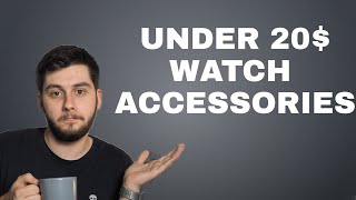 3 Accessories Every Beginner Watch Collectors Needs (under 20$)