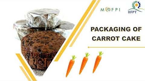 Packaging Technology for Carrot Cake (under PMFME Scheme) - ENGLISH