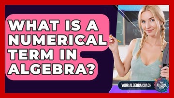 What Is A Numerical Term In Algebra? - Your Algebra Coach