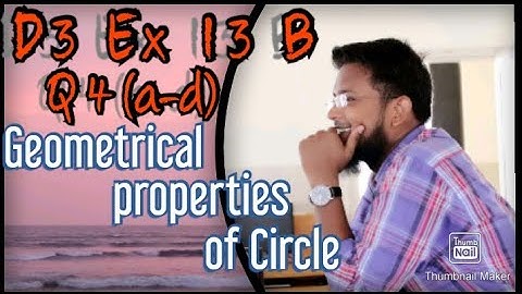 Q4(a-d) || Ex 13B || D3 || Geometrical properties of a Circle || NSM 7th edition