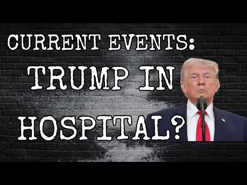 CURRENT EVENTS: TRUMP'S HEALTH