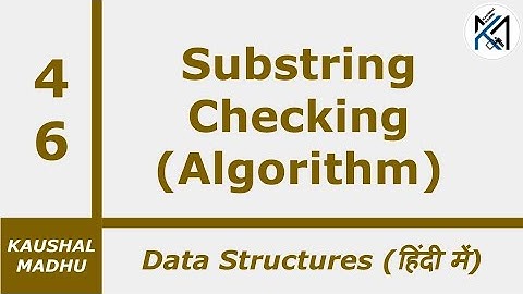 Algorithm to Check a String is a Substring of another String or not | Kaushal Madhu