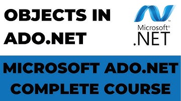 Objects in Ado.net | Ado.net Complete Course.