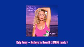 Katy Perry - Harleys in Hawaii ( KANDY remix )