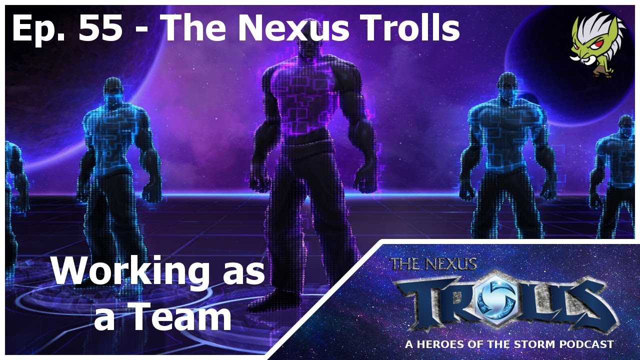 #055 - The Nexus Trolls - Working as a Team