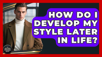 How Do I Develop My Style Later In Life? - The Sharp Dressed Gent