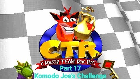 CTR Crash Team Racing Part 17: Komodo Joe