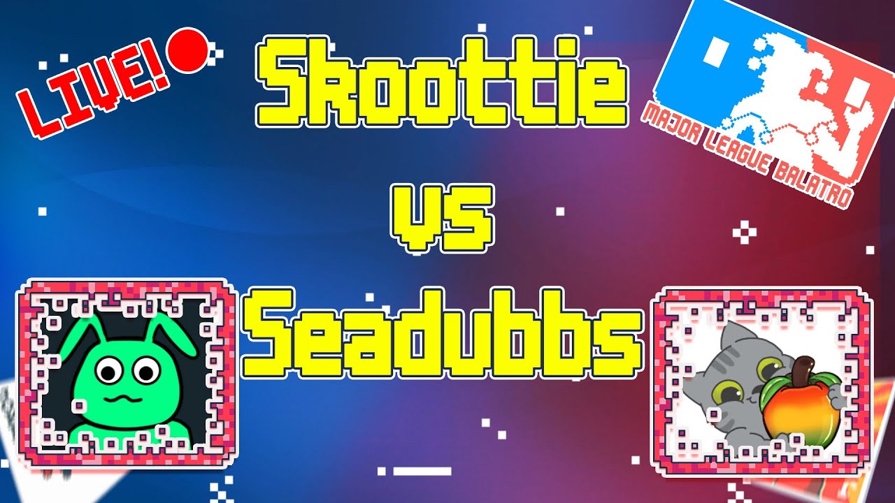 Major League Balatro Skoottie vs Seadubbs! Live!