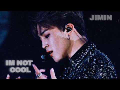 [FMV] PARK JIMIN - IM NOT COOL