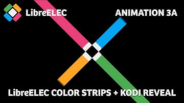 LibreElec Logo Animation 3A (10sec) Color Strips + Kodi Reveal