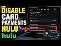How to disable card payments in Hulu using a credit card - Beginner Guide