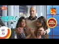 Hero - Gayab Mode On - Ep 72 - Full Episode - 16th March, 2021