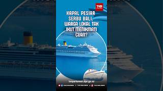 Kapal Pesiar Serbu Bali, Warga Lokal Tak Ikut Menikmati Cuan?