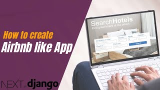 How to Create Airbnb like app in Django and Nextjs