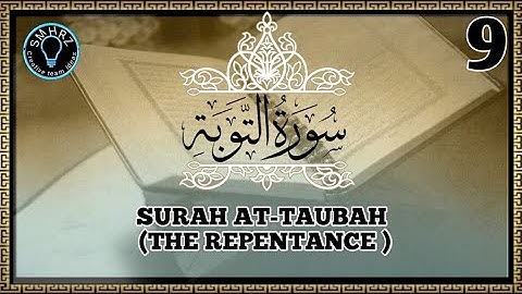Surah 9 At-Taubah (The repentance)||سورة التوبة