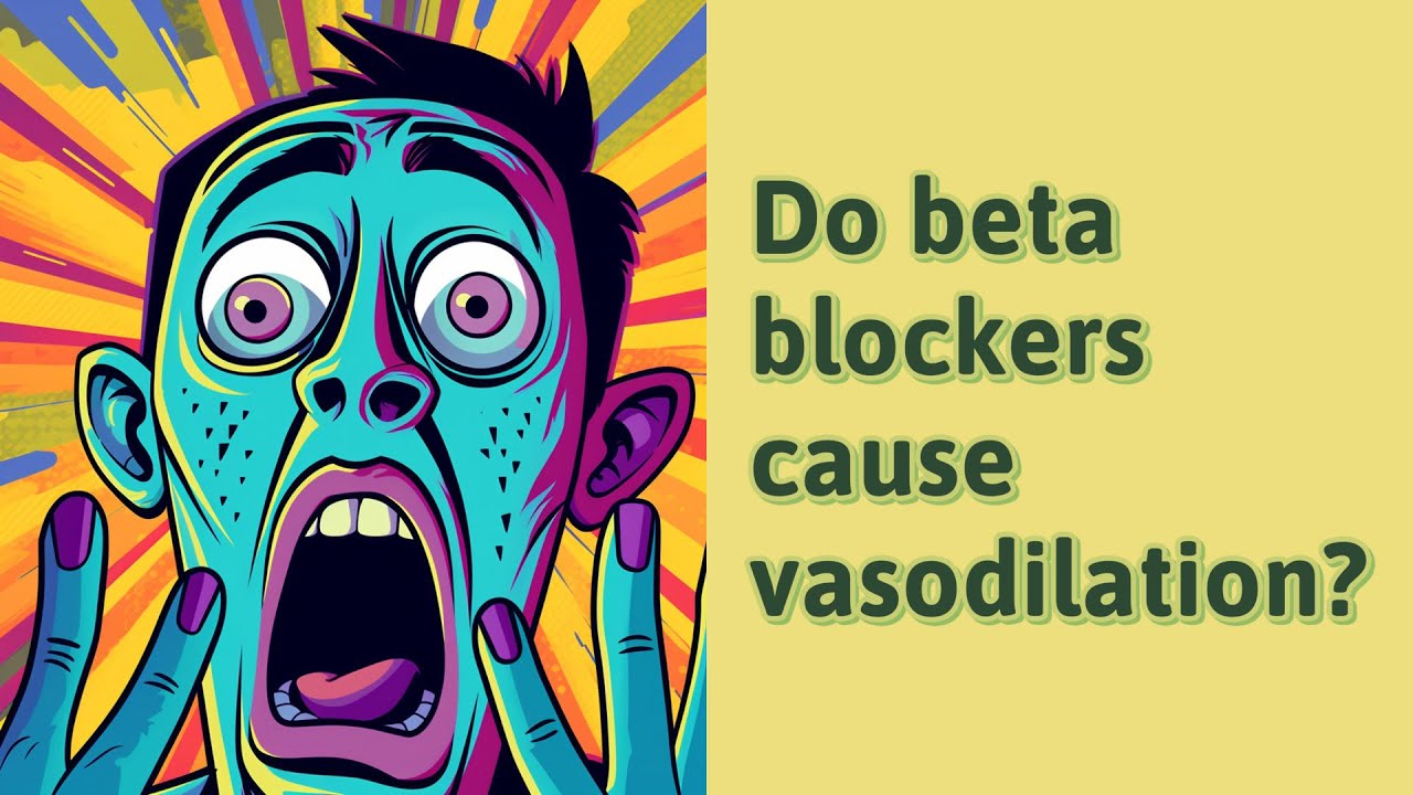 Do Beta Blockers Cause Vasodilation YouTube Do Beta Blockers Cause Vasodilation YouTube