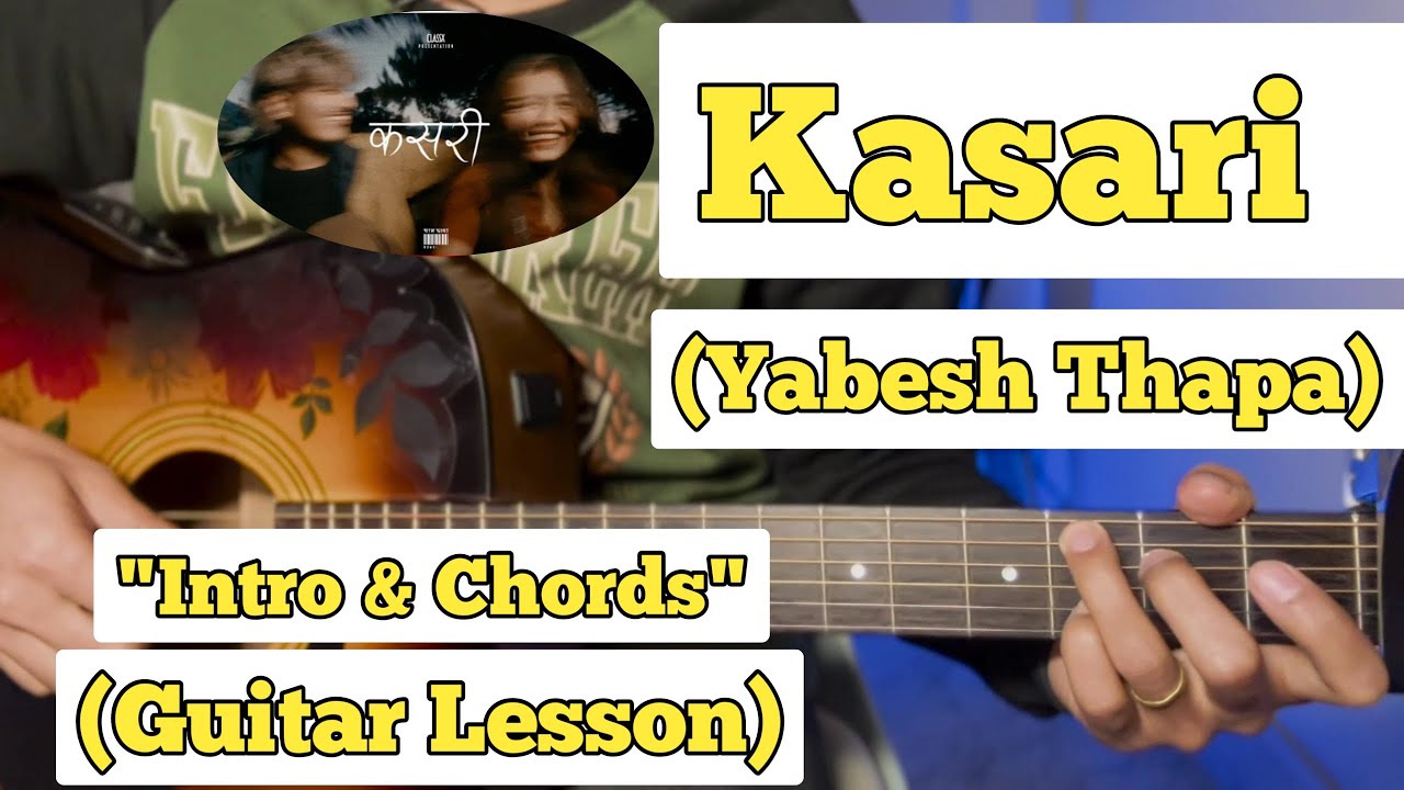 Kasari   Yabesh Thapa  Guitar Lesson  Intro  Chords  Strumming