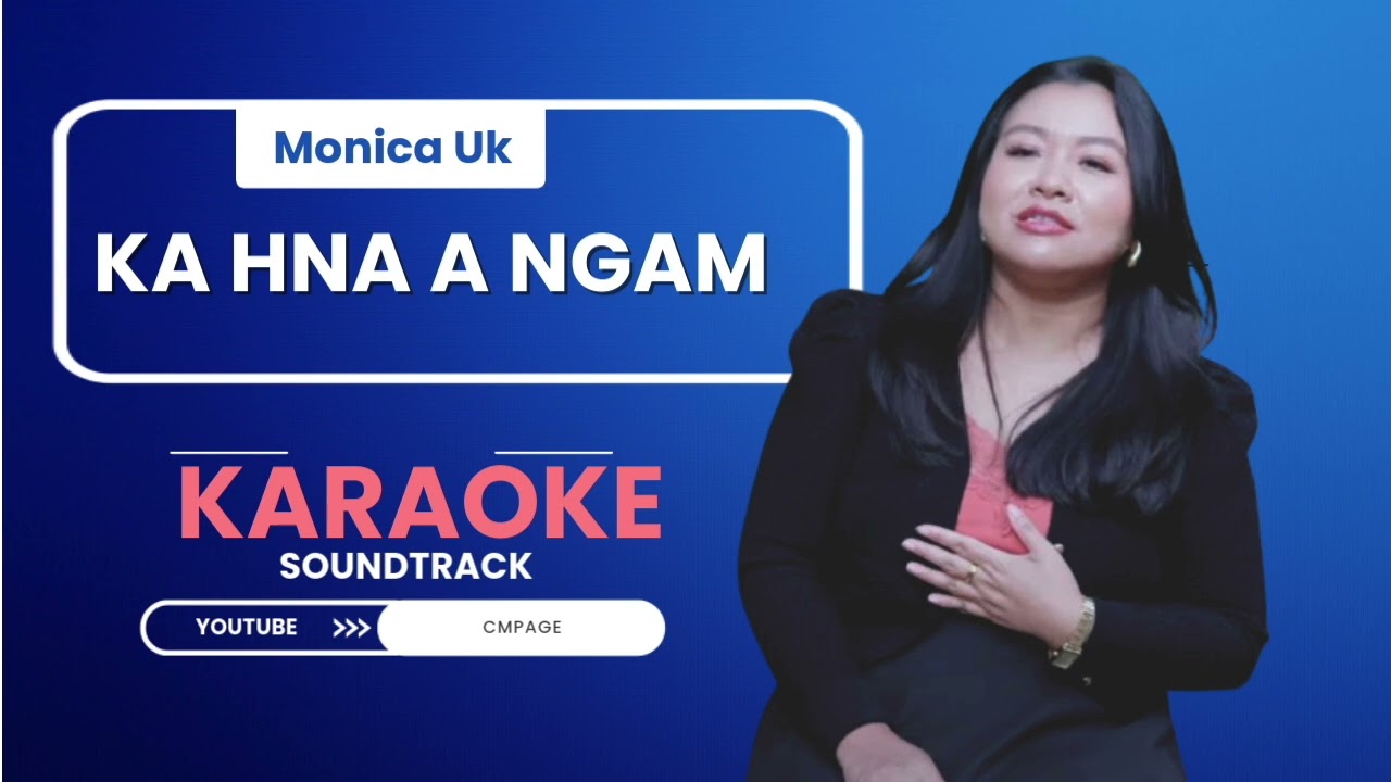 Ka Hna A Ngam || Monica Uk karaoke