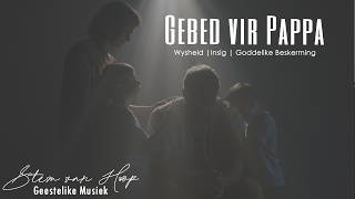 Gebed Vir Pappa 🙏 Wysheid, Insig & Goddelike Beskerming ✝️🛡️