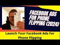 Phone flipping facebook ads walkthrough 2024 update