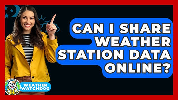 Can I Share Weather Station Data Online? - Weather Watchdog