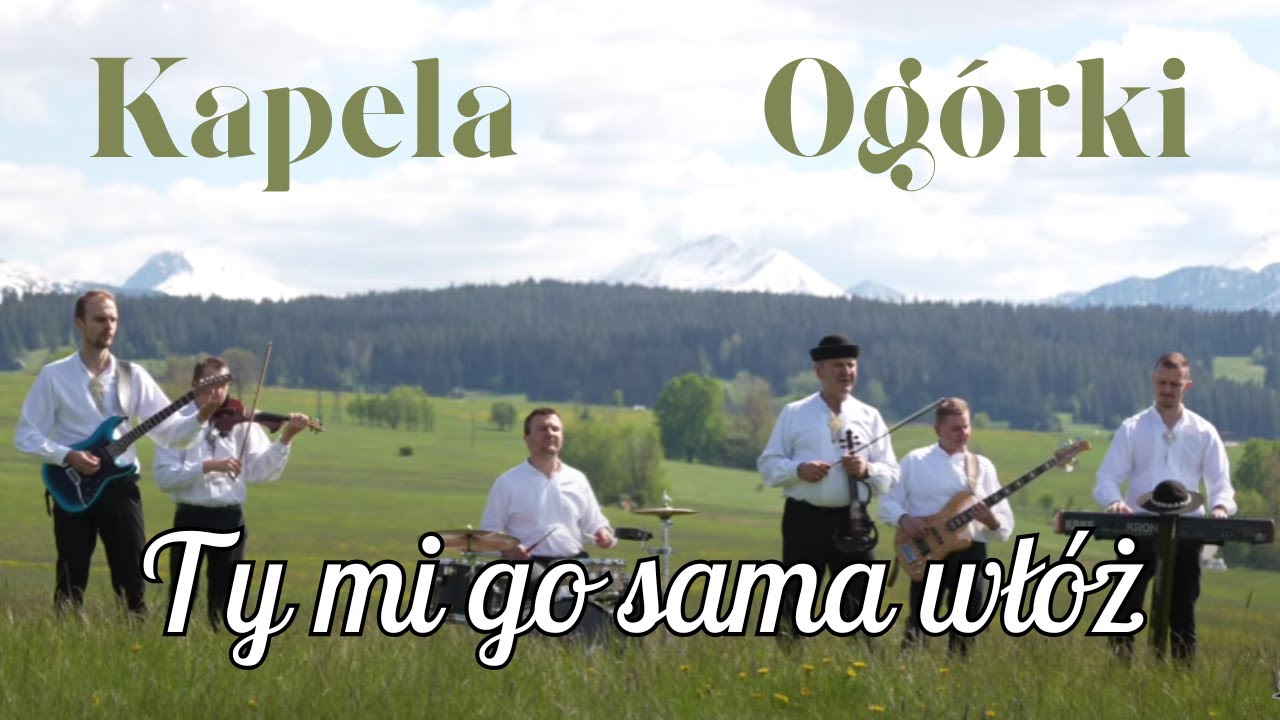 Ty mi go sama włóż - Góralska - Kapela Ogórki (Official Music Video - 2025)