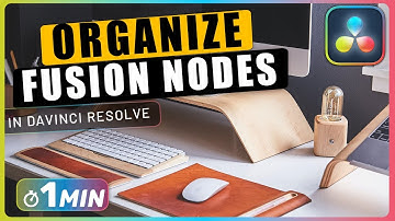 How to ORGANIZE NODES in Fusion in Davinci Resolve