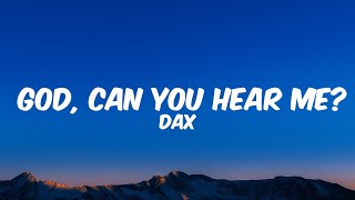 Dax - GOD, CAN YOU HEAR ME? (Lyrics)