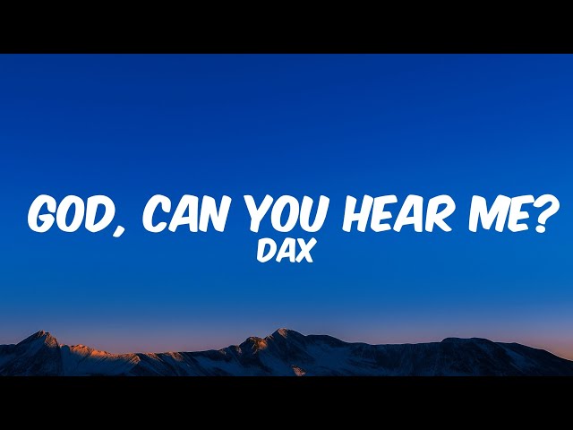 Dax - GOD, CAN YOU HEAR ME? (Lyrics)