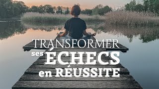 Transformer ses échecs en réussites !