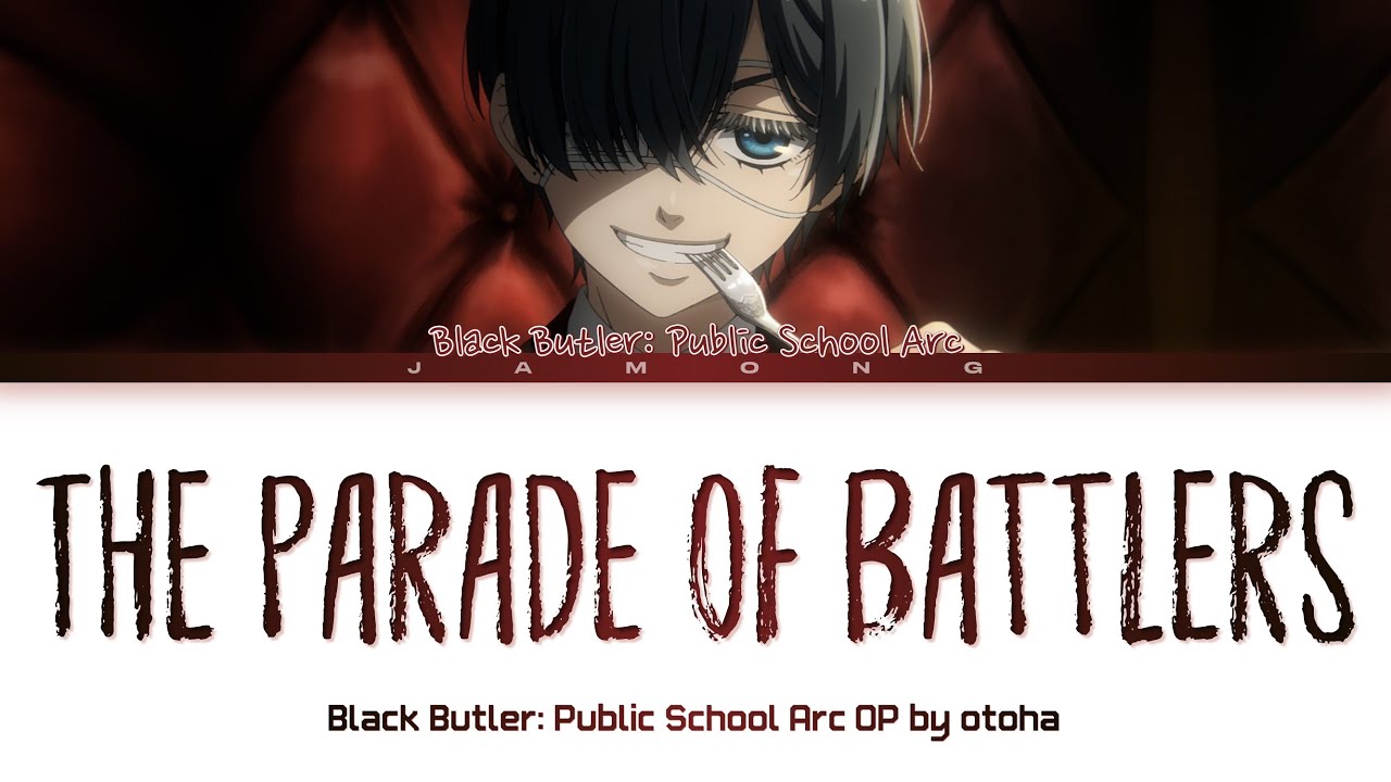 Black Butler Public School Arc   Opening FULL The Parade of Battlers by otoha Lyrics