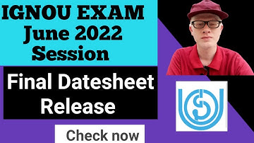 IGNOU exam Final Datesheet Release June 2022 Session| Ameeninfo