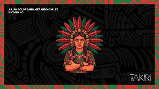 Julian Solorzano, Gerardo Calles - Si Como No [Takiri]