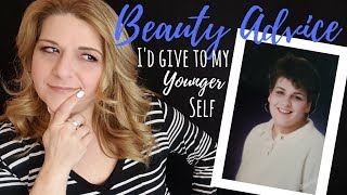 BEAUTY ADVICE ID GIVE TO MY YOUNGER SELF - Things I Wish Id Done Differently