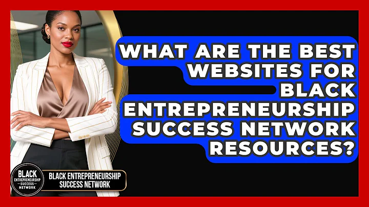 What Are the Best Websites for Black Entrepreneurship Success Network Resources?