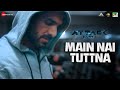 Main nai tuttna  attack  john abraham rakul preet  sha  vishal mishra ft tisoki  lakshya