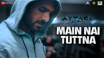 Main Nai Tuttna - Attack | John Abraham, Rakul Preet | SHA | Vishal Mishra Ft. Tisoki | Lakshya