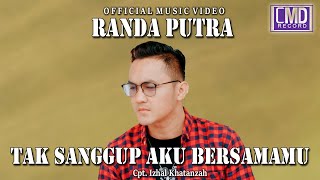 Randa Putra - Tak Sanggup Aku Bersamamu (Official Music Video)