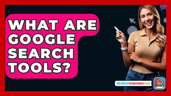 What Are Google Search Tools? - SearchEnginesHub.com