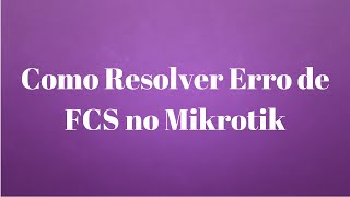 FCS Error on Link - Como Resolver Erro de FCS no Mikrotik