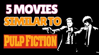 If you enjoyed Pulp Fiction then you will enjoy this other 5 movies