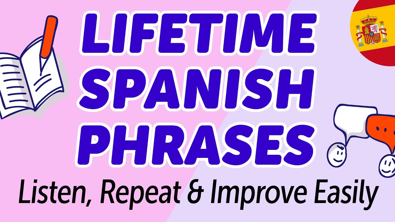 Master 500 "Lifetime" Spanish Phrases: Listen, Repeat & Improve Easily