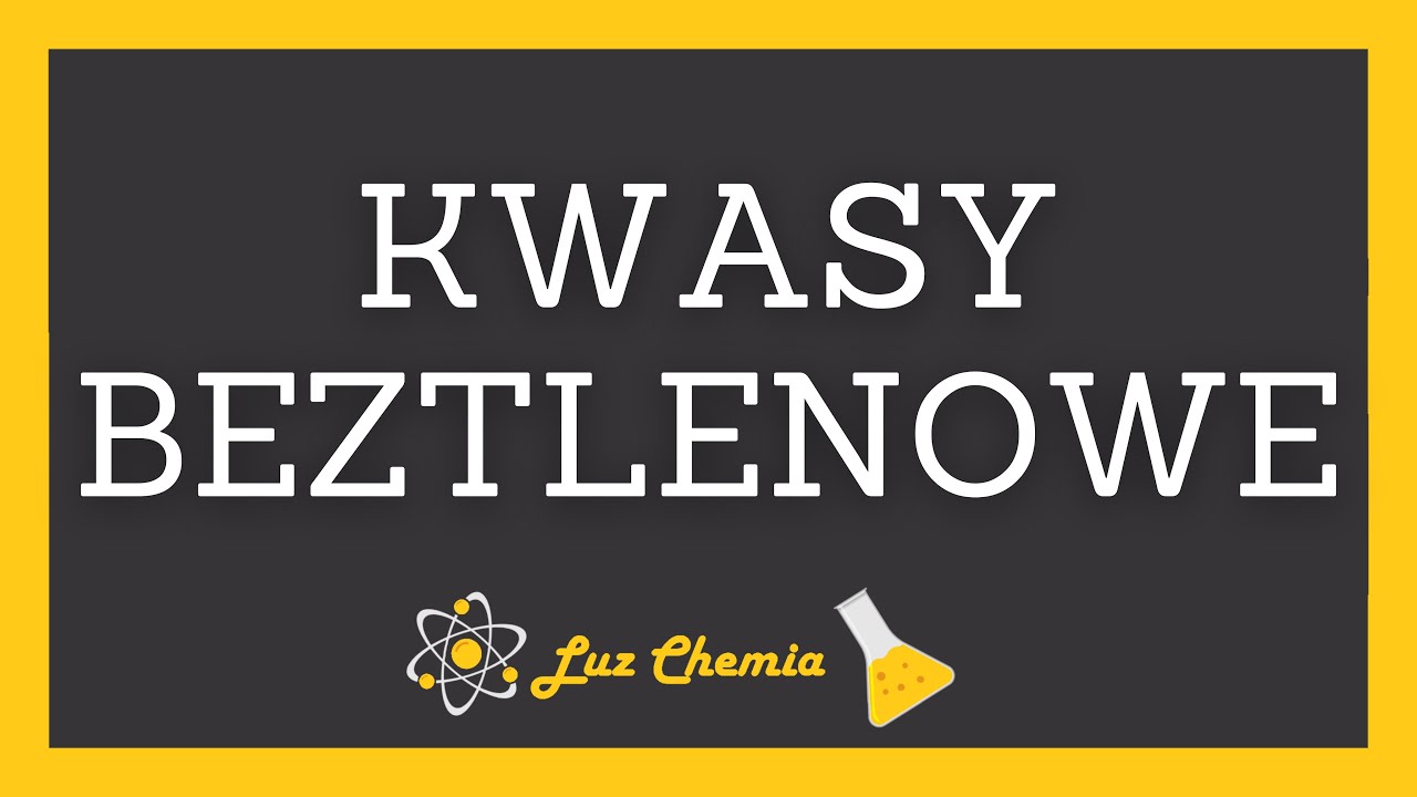 Sprawdzian Z Chemii 2 Gimnazjum Kwasy I Zasady KWASY BEZTLENOWE | szkoła podstawowa, klasa 8 - YouTube