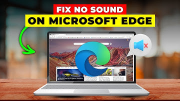 How To Fix No Sound On Microsoft Edge (Troubleshoot The Error With These Simple Steps)