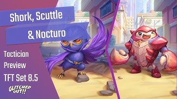 TFT Set 8.5 Shork, Scuttle, & Nocturo Tactician Preview | Teamfight Tactics Set 8.5 Glitched Out