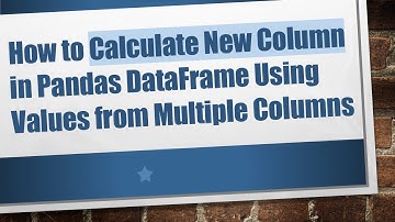 How to Calculate New Column in Pandas DataFrame Using Values from Multiple Columns