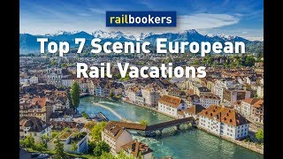 Top 7 Scenic European Rail Vacations