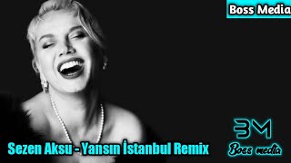 Sezen Aksu - Yansın İstanbul Remix (Eray Gümüş Remix)