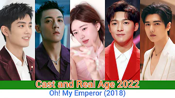 Oh! My Emperor (Cast and Real Age 2022) Zhao Lu Si, Gu Jia Cheng, Xiao Zhan, Wu Jia Cheng, ..