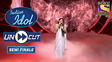 Arunita's Hypnotic Voice On "Kalank" Entices Everyone | Indian Idol Season 12 | Uncut | Semi Finale
